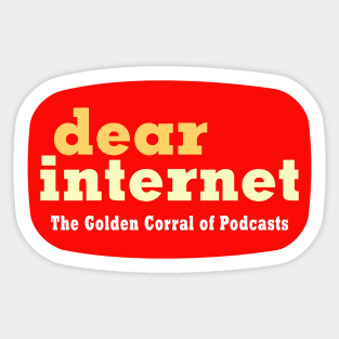 Dear Internet: The Golden Corral of Podcasts Sticker